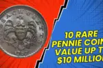 10 Rare Pennie Coins Value