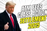 ATM Fees Class Action Settlement 2025