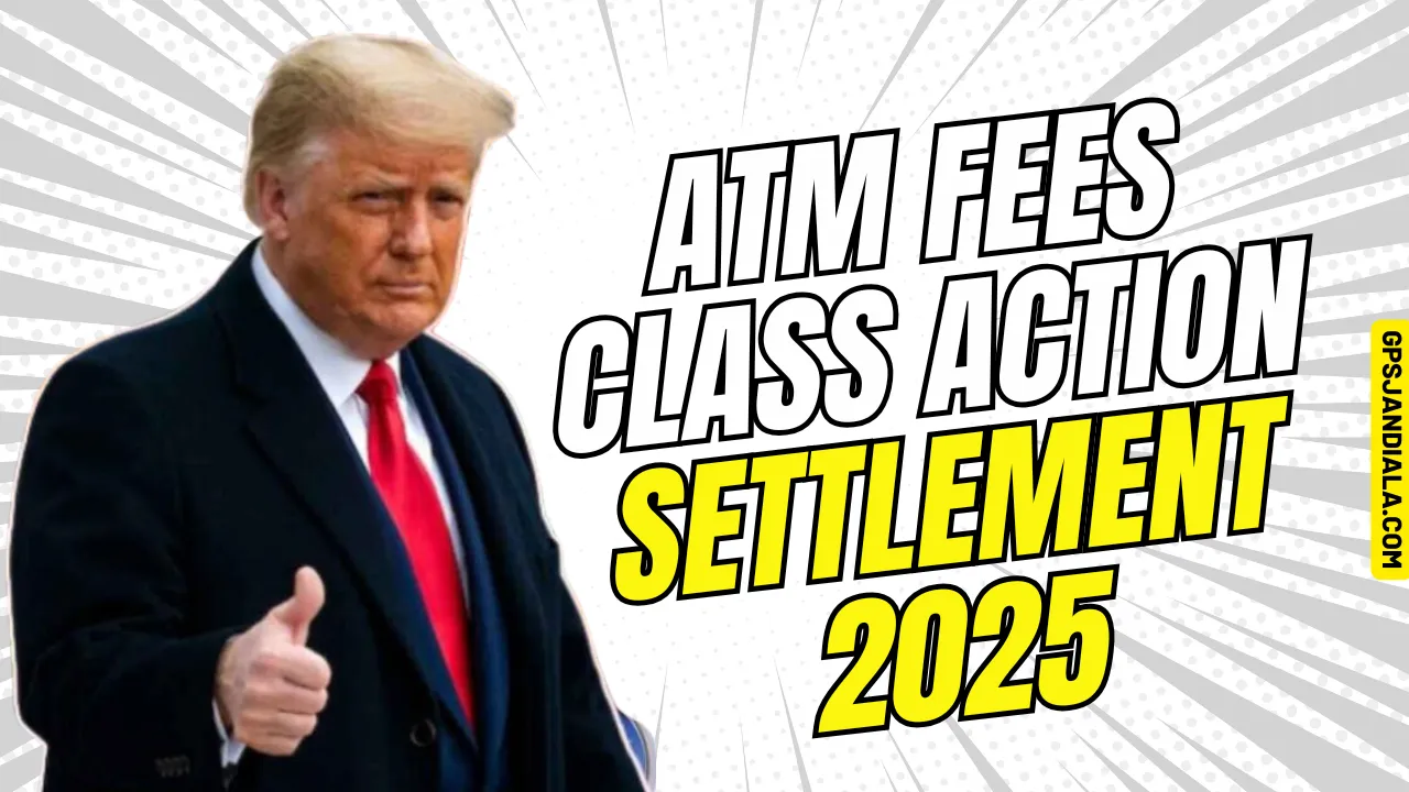 ATM Fees Class Action Settlement 2025