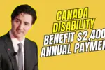 Canada Disability Benefit C$2,400 Annual Payment