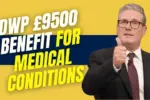 DWP £9500 Benefit for Medical Conditions