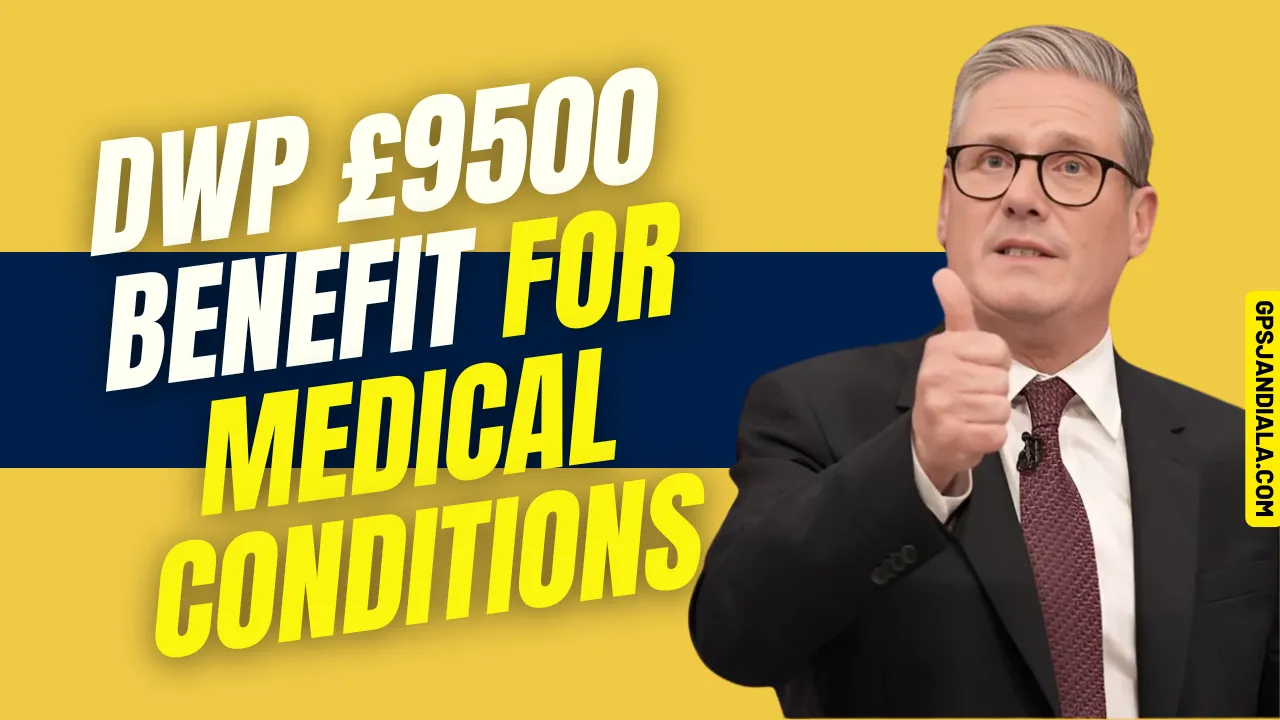 DWP £9500 Benefit for Medical Conditions