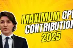 Maximum CPP Contribution 2025