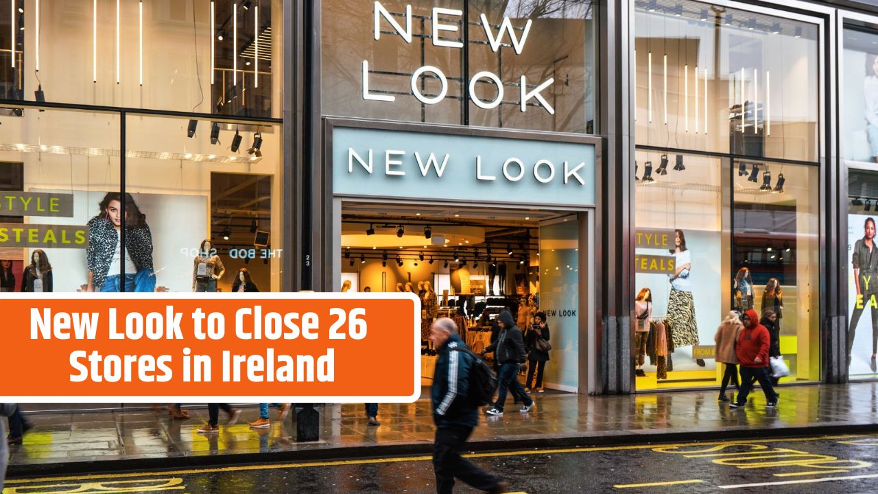 New Look to Close 26 Stores in Ireland