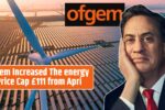 Ofgem Increased The energy Price Cap £111 from Apri