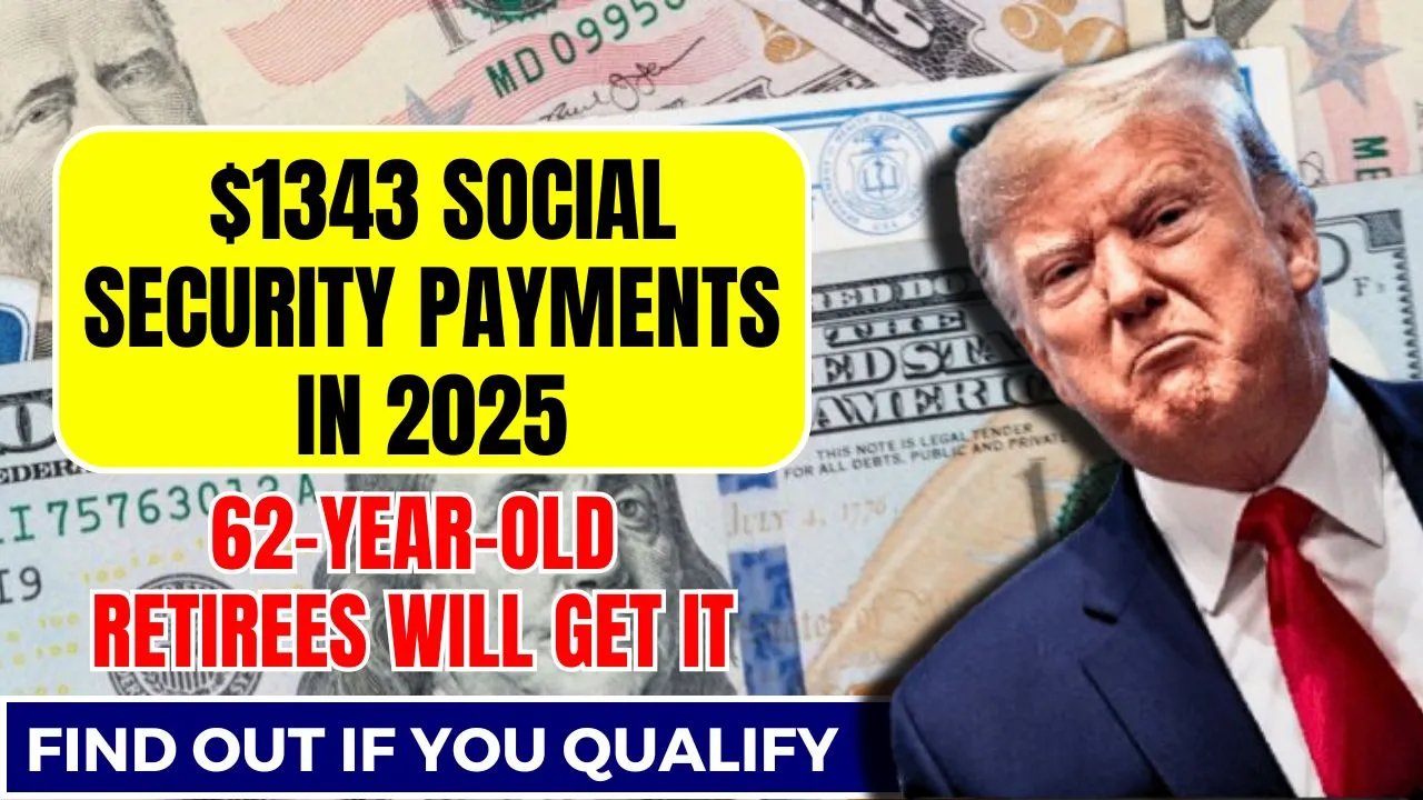 Social Security Payments of $1343 for 61-Year-Olds Turning 62 in 2025