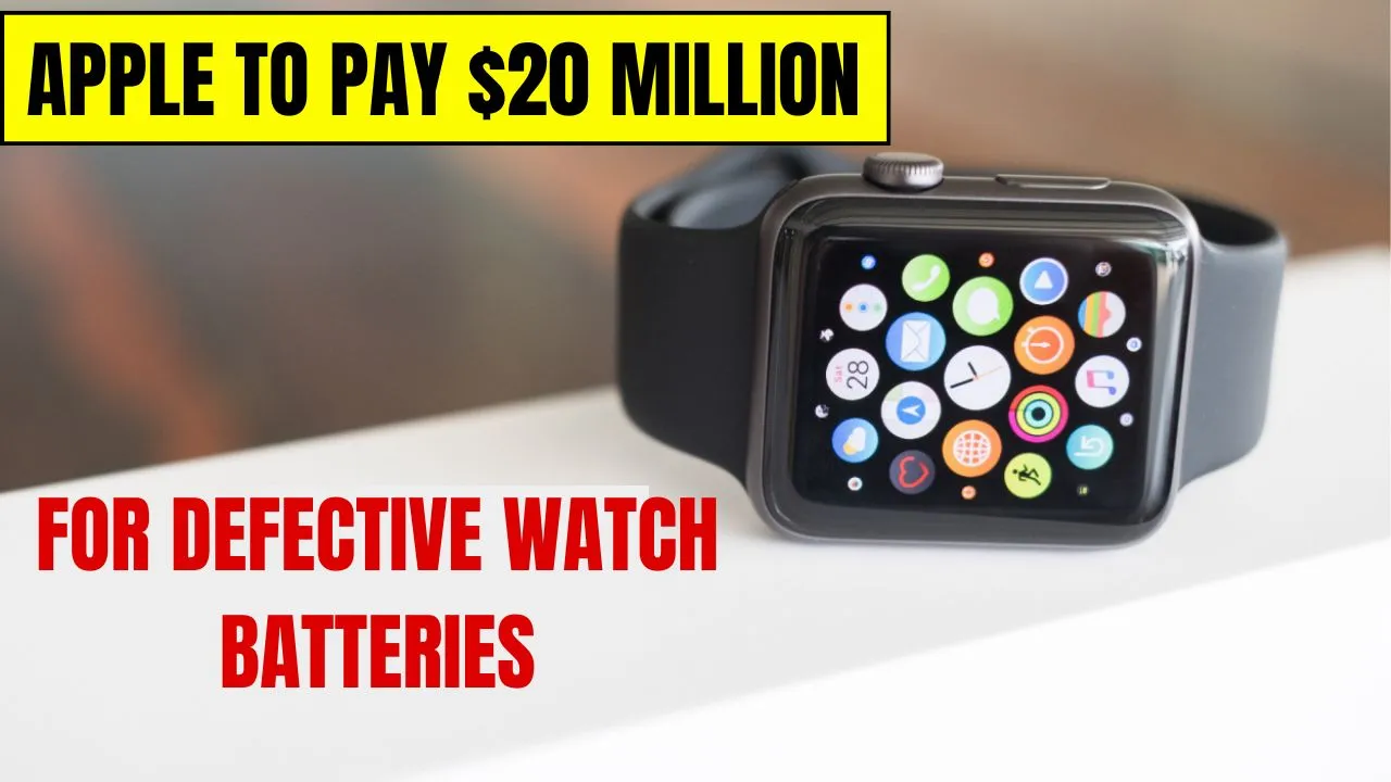 Apple to Pay $20 Million for Defective Watch Batteries