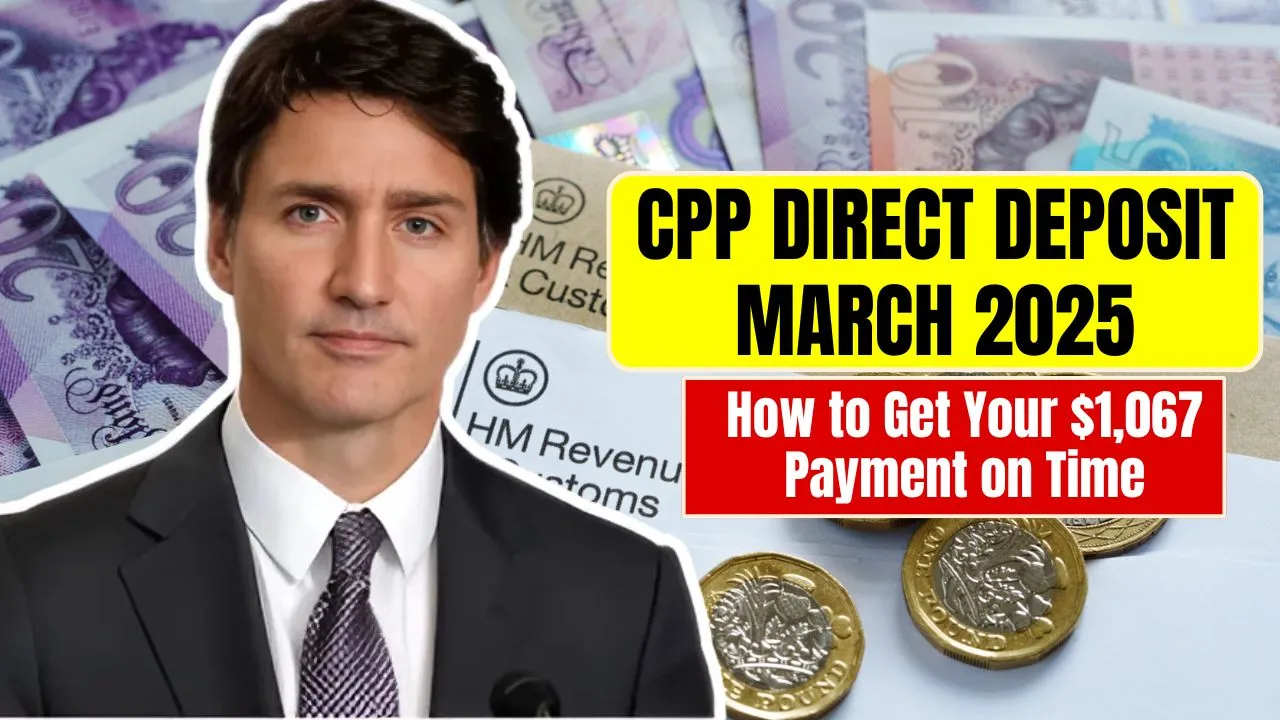 CPP Direct Deposit March 2025