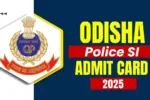 Odisha Police SI Admit Card 2025